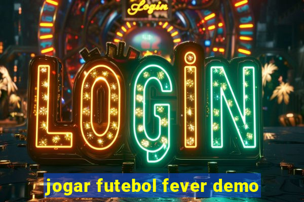 jogar futebol fever demo